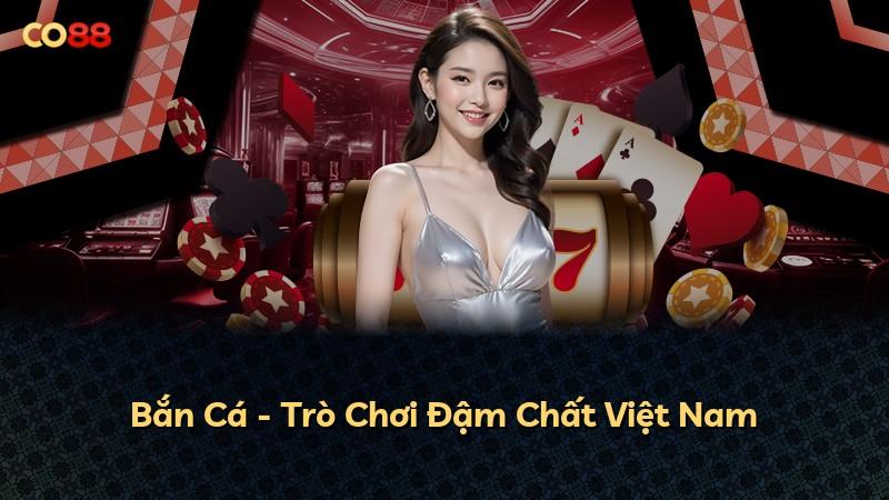 Bắn Cá - Trò Chơi Đậm Chất Việt Nam