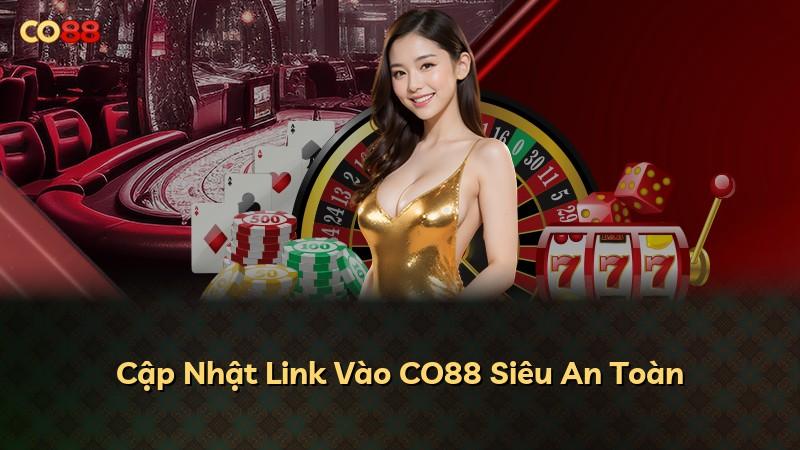 Cập Nhật Link Vào CO88 Siêu An Toàn