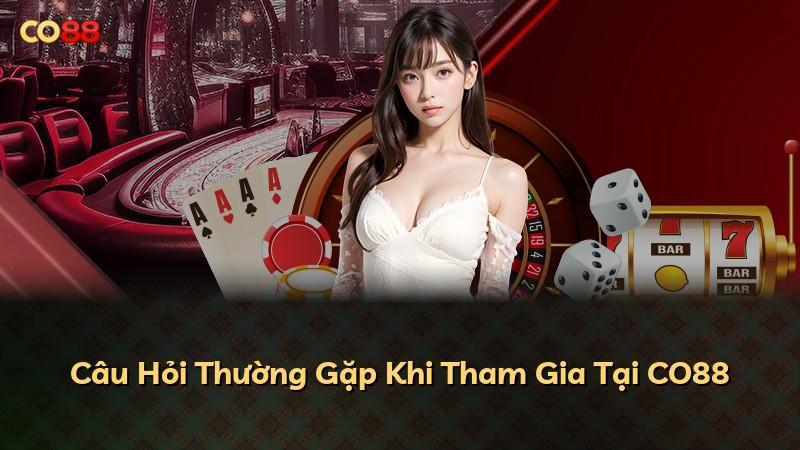 Câu Hỏi Thường Gặp Khi Tham Gia Tại CO88