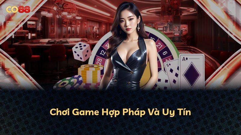 Chơi Game Hợp Pháp Và Uy Tín