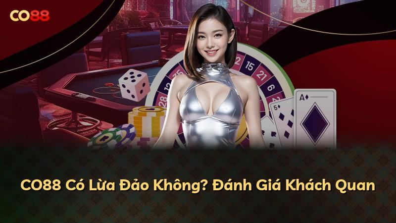 CO88 Có Lừa Đảo Không? Đánh Giá Khách Quan