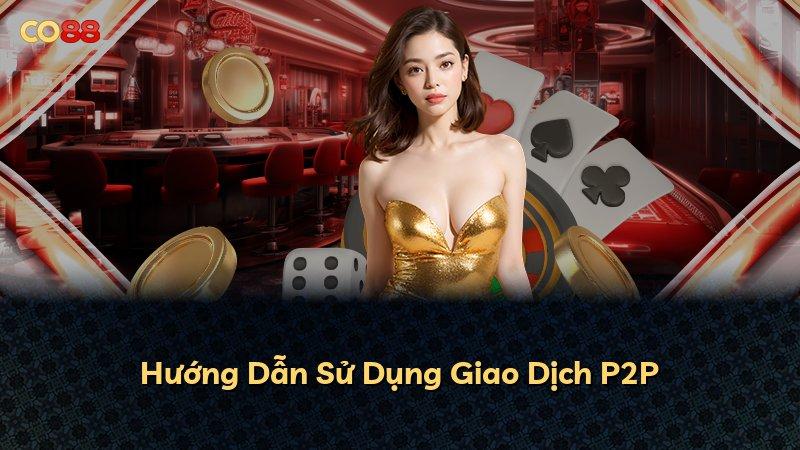 Hướng Dẫn Sử Dụng Giao Dịch P2P