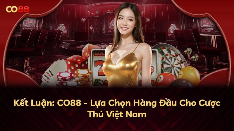 Kết Luận: CO88 - Lựa Chọn Hàng Đầu Cho Cược Thủ Việt Nam